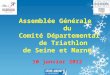 Assemblée Générale          du  Comité  D épartemental    de Triathlon de Seine et Marne