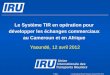 Le Système TIR en opération pour développer les échanges commerciaux au Cameroun et en Afrique