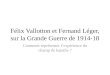 Félix Vallotton et Fernand Léger, sur la Grande Guerre de 1914-18