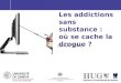 Les addictions sans substance : où se cache la drogue ?