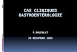 Cas cliniques gastroentérologie f.Bouculat 18 décembre 2009