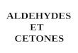 ALDEHYDES  ET   CETONES