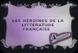 Les héroïnes de la littérature française