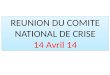 REUNION DU COMITE NATIONAL DE CRISE 14 Avril 14