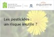 Les pesticides :  un risque inutile ?