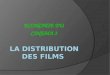 LA  DISTRIBUTION DES FILMS