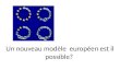 Un nouveau modèle  européen est il possible?