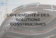 EXPERIMENTER DES SOLUTIONS CONSTRUCTIVES