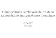 Complications cardiovasculaires de la radiothérapie anticancéreuse thoracique J.Acar mai 2012