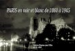 PARIS en noir et blanc de 1860   1945