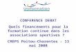 CONFERENCE DEBAT Quels financements pour la formation continue dans les associations sportives ?  CREPS Poitou-Charentes – 13 mai 2008
