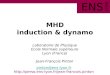 MHD induction & dynamo ENS LYON Laboratoire de Physique Ecole Normale supérieure Lyon (France) Jean-François Pinton pinton@ens-lyon.fr