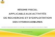 Presentation Du Regime Fiscal Applicable a La Recherche&Lexploitation Des Hydrocarbures