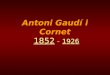 Antonio Gaudi i Cornet