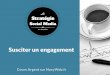 Stratégie Social Media - Susciter un engagement