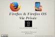 Firefox et Firefox OS et vie privee - Journ©e du libre 2015 Lille