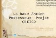La base Ancien Possesseur, projet CRIICO
