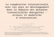 La coopération internationale avec les pays en développement dans le domaine des maladies transmissibles émergentes : acteurs et modalités d’intervention