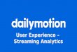 Paris Video Tech - 1st Edition: Dailymotion Améliorer l'expérience utilisateur grâce aux analytics