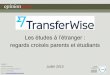 OpinionWay pour Transferwise - Les études à l'étranger, regards croisés parents et étudiants - Juillet 2015
