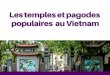 Les temples et pagodes populaires au Vietnam