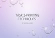 Task 2 printing techiques