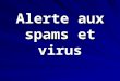 Alerte aux spams et virus. juan carlos et juanma