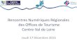 Rencontres Numériques Régionales des OTSI Centre-Val de Loire