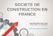 «INTERTECH» est une societe de construction en France -