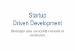 Startup driven development