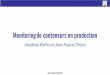 Monitoring de conteneurs en production - Jonathan Raffre & Jean-Pascal Thiery