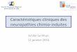 Caractéris)ques cliniques des neuropathies chimio-induitesmedia.onco-npdc.fr/elr-neurotox-np-chimio-induites-janvier-2016... · • Impact possible sur la dose de traitement administré