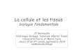 La cellule et les tissus - IFSIifsi.upmc.fr/wp-content/.../09/...Cellule-et-tissus_cellule-tissus.pdf · les tissus conjonctifs: le derme et l’hypoderme de la peau le tissu nerveux