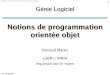 Notions de programmation orientée objet - IMAGINEimagine.enpc.fr/~marletr/LaBRI/teaching/GenLog/slides/... · – méthodologie – langages : Java ... – comment faire de la programmation