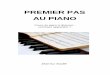 PREMIER PAS AU PIANO - Le blog des pianistes débutants · PDF fileIl existe de nombreuses méthodes pour apprendre le piano, de même que pour se préparer à l’étude. ... Un débutant