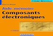 Aide-mémoire des composants électroniquesjeanjean40.free.fr/aide_memoire_Composants_electroniques.pdf · Cet aide-mémoire décrit de manière simple et pratique les principales