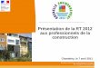 Présentation de la RT 2012 aux professionnels de la ... · PDF fileObjectifs de la RT2012 construction neuve résidentielle collective ... • Le bois ou la biomasse : Une énergie