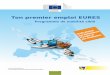 Ton premier emploi EURES - · PDF fileManuscrit rédigé en janvier 2015. EURES est un réseau de coopération entre la Commission européenne et les services publics de ... En novembre