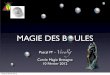 MAGIE DES BOULES - cmb-ambm.comcmb-ambm.com/wp-content/uploads/2012/03/Magie_des_boules.pdf · Quelques références Ouvrages généraux Ceillier, R. (1962-1970). Manuel pratique