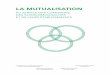 la MUTUalISaTION - · PDF file3 Les communes et leurs intercommunalités initieront avant la fin de l’année 2015 leur schéma de mutualisation des services. Prévus par la loi de