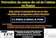 Prévention du cancer du col de l’utérus en France · PDF fileEpidémiologie en France Néoplasies et cancers du col 3 068 nouveaux cas de cancer du col et 1067 décès en 2005*