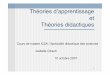 Théories d apprentissage et Théories didactiquesimss- 2007/UE1... · 1 Théories d’apprentissage et Théories didactiques Cours de master IC2A / Spécialité didactique des sciences