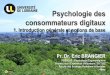 Psychologie des consommateurs digitaux - Eric Brangiereric.brangier.free.fr/Supports/L1_Ch1_PsyConsoDigitale.pdf · Psychologie des consommateurs digitaux 1. Introduction générale