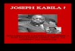 JOSEPH KABILA - · PDF fileJoseph Kabila : origines cachées et accession sanglante au sommet du pouvoir 3 INTRODUCTION C’est pourquoi, le bref récit que nous vous présentons a
