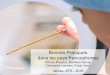 Bonnes Pratiques dans les pays francophones · PDF fileLe CSS édite des recommandations Conseil Supérieur de la Santé: ... revues en 2006 et 2016 ? Objectifs Qualité, standardisation