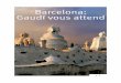 Barcelona: Gaudí vous attend - · PDF fileTarragona), au sein d’une famille de chaudronniers. Enfant, il observait comment son père et son grand-père, dont l’atelier était