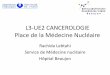L3-UE2 CANCEROLOGIE Place de la Médecine Nucléairemoodle.sorbonne-paris-cite.fr/pluginfile.php/15149/mod_resource... · – Il existe des récepteurs de la somatostatine au niveau