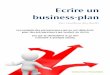 Ecrire un business-plan · PDF filebusiness-plan est soit très fort, soit il ne sort pas de chez lui ! Dès que vous voudrez participer à un concours, effectuer une demande de prêt