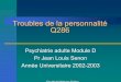 7 Troubles de la personnalit.senon-online.com/.../7%20Troubles%20de%20la%20personnalit%E9.pdf · –Modèle de l’apprentissage : psychologie cognitive Faculté de Médecine Poitiers
