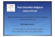 Rare Disorders Belgium  ‐b · PDF fileBelgique ... RDB complète régulièrement sur son site la liste des ± 500 maladies rares que RDB a recensées et ... maladies rares en